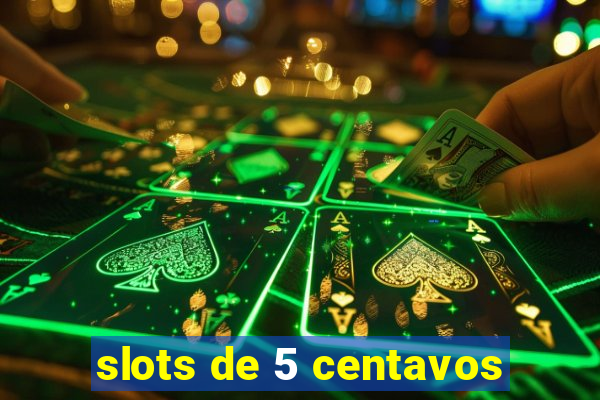 slots de 5 centavos